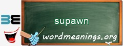 WordMeaning blackboard for supawn